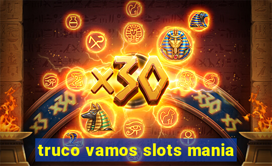 truco vamos slots mania